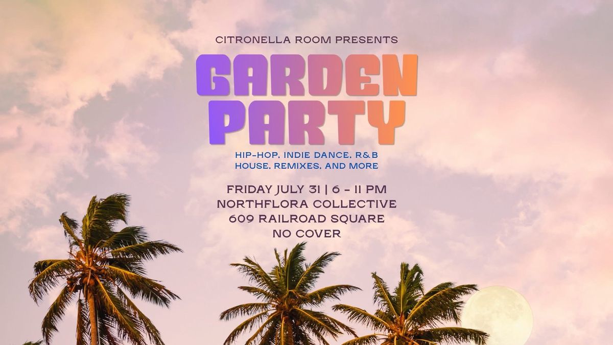 Garden Party @ NorthFlora Collective!