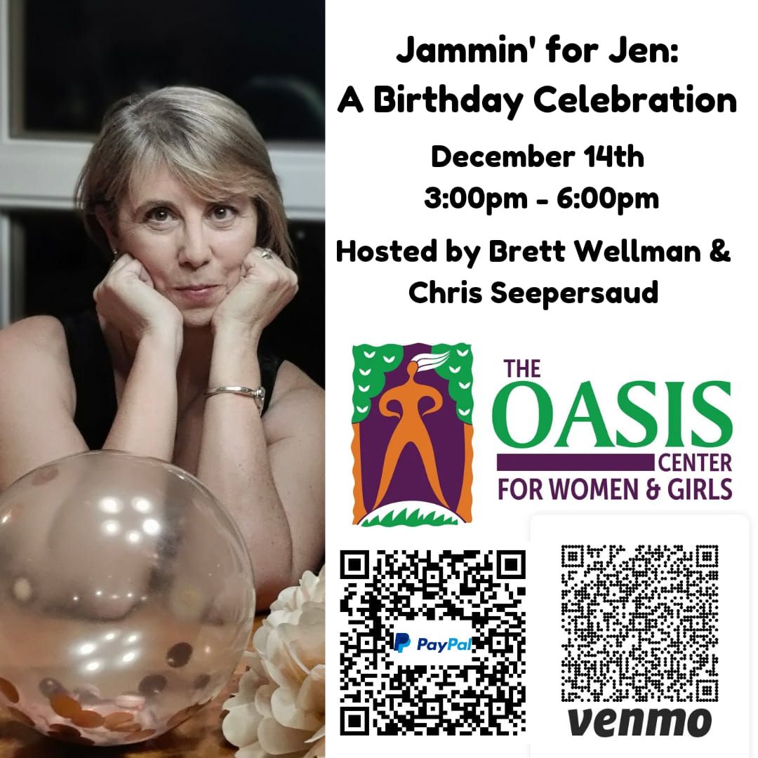 Jammin' for Jen: A Birthday Bash & benefit the Oasis Center for Women & Girls.