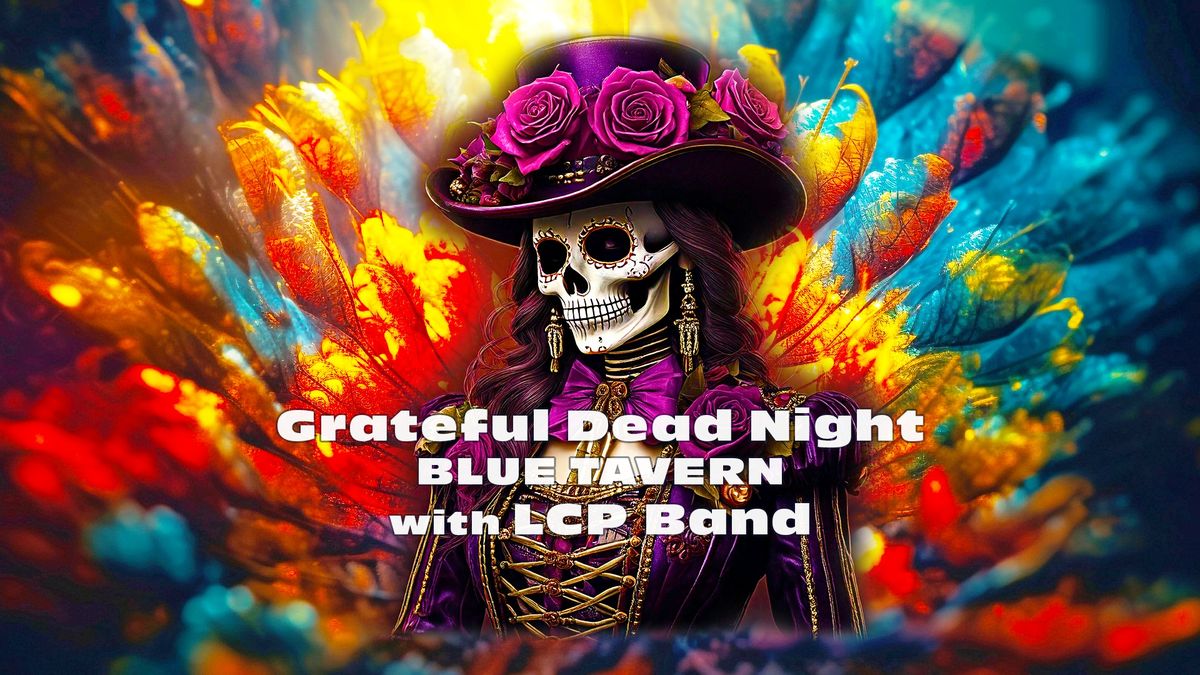 Grateful Dead Night at Blue Tavern with LCP Band!