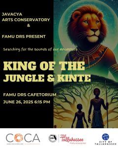 Javacya Arts Conservatory and FAMU DRS Present: The King of the Jungle and Kinte in “Searching for the Sounds of Our Ancestors”